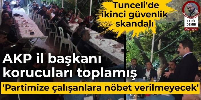 Tunceli'de ikinci güvenlik skandalı: AKP'li başkan korucuları toplamış