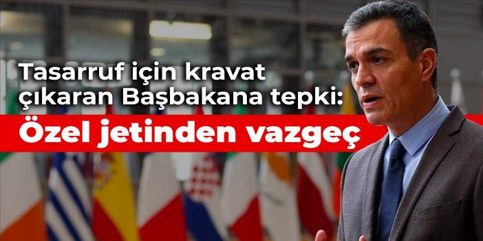 Tasarruf için kravat çıkaran Başbakana tepki: Önce helikopterinden vazgeç