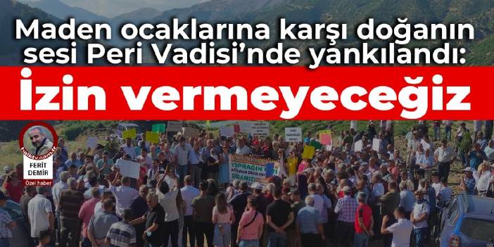 Doğanın sesi Peri Vadisi'nde yankılandı: Maden ocaklarına izin vermeyeceğiz