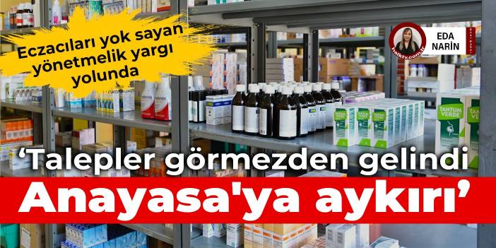 Eczacıları yok sayan yönetmelik yargı yolunda: Talepler görmezden gelindi, Anayasa'ya aykırı