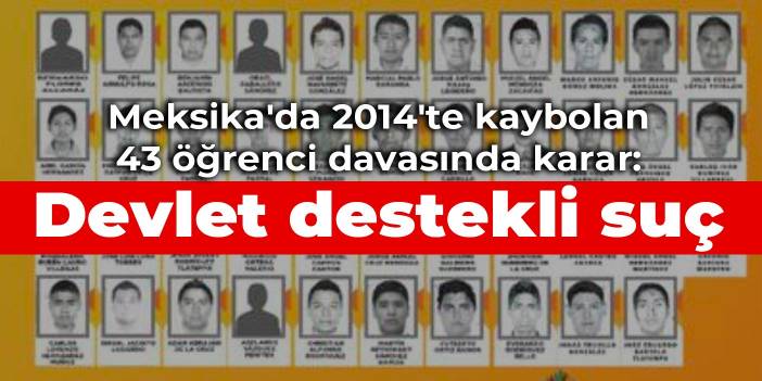 Meksika'da 2014'te kaybolan 43 öğrenci davasında karar: Devlet destekli suç