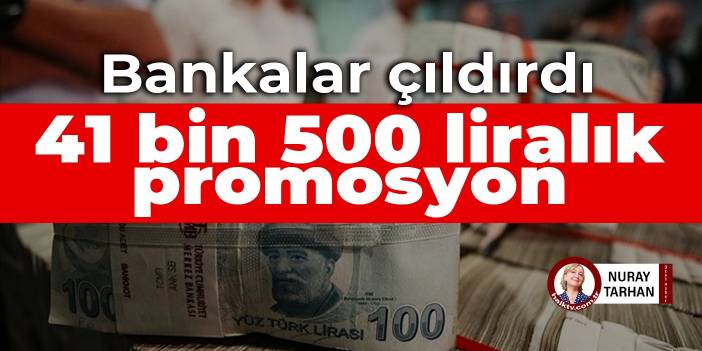 Banks went crazy: 41 thousand 500 lira promotion
