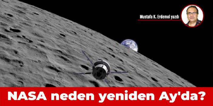 NASA neden yeniden Ay'da?