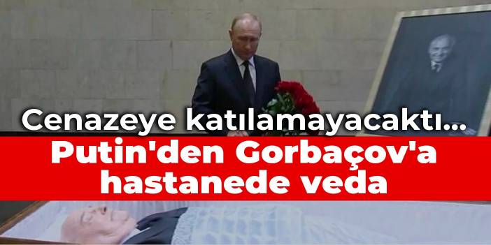 Cenazeye katılamayacaktı... Putin'den Gorbaçov'a hastanede veda