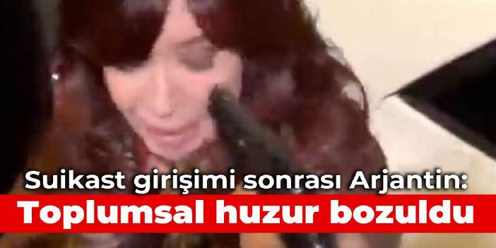 Suikast girişimi sonrası Arjantin: Toplumsal huzur bozuldu