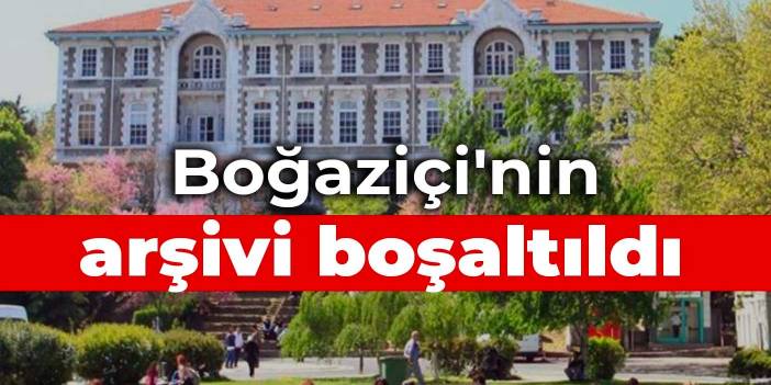 Boğaziçi'nin arşivi boşaltıldı