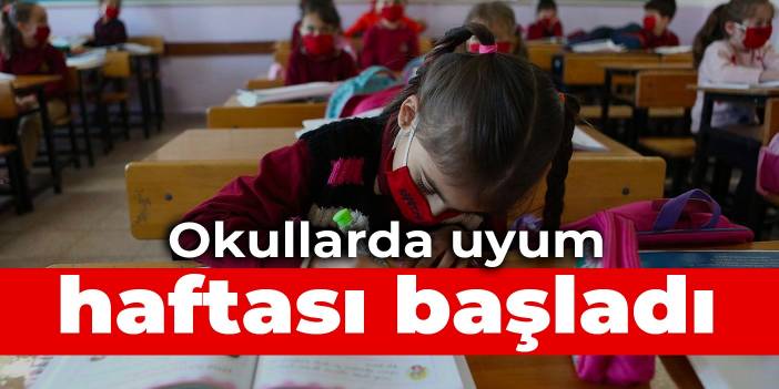 Okullarda uyum haftası başladı
