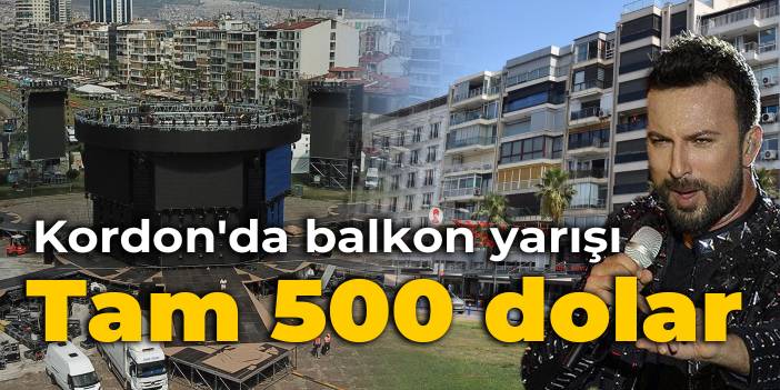 Tarkan konseri için Kordon'daki balkonlu evler, 500 dolara kiraya veriliyor!