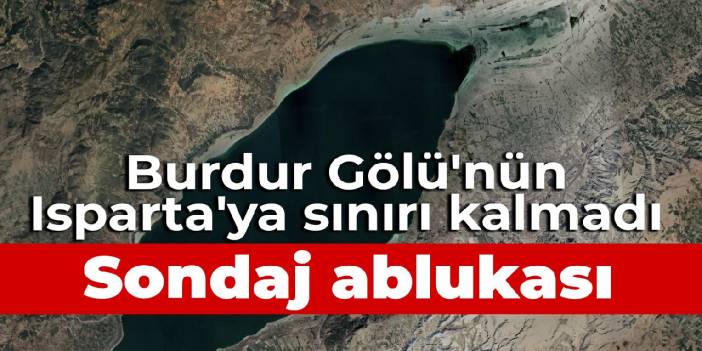Burdur Gölü'nün Isparta'ya sınırı kalmadı