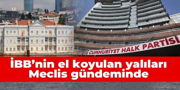 CHP'li Karabat'tan Fehime Sultan Yalıları için önerge