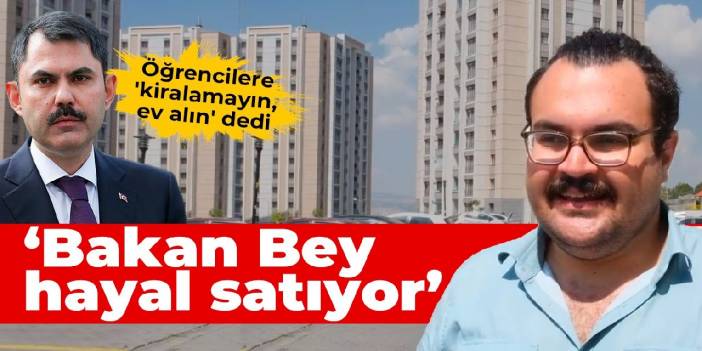 Öğrencilere 'ev alın' diyen Bakan Kurum'a tepki yağdı