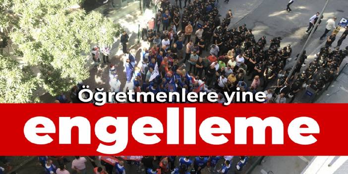 Öğretmenlere yine engelleme