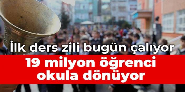 İlk ders zili bugün çalıyor: 19 milyon öğrenci okula dönüyor