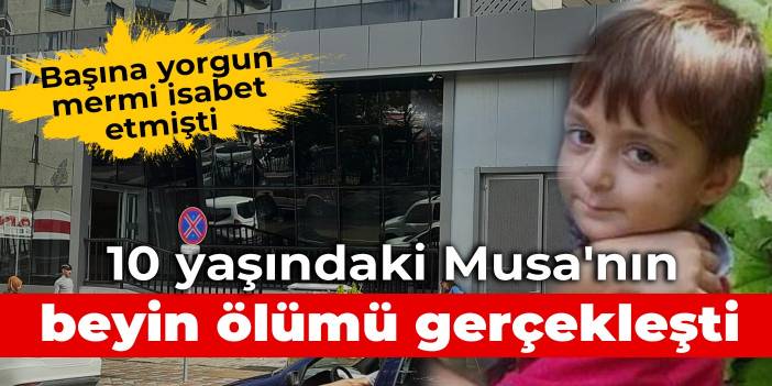 Başına yorgun mermi isabet etmişti: 10 yaşındaki Musa'nın beyin ölümü gerçekleşti