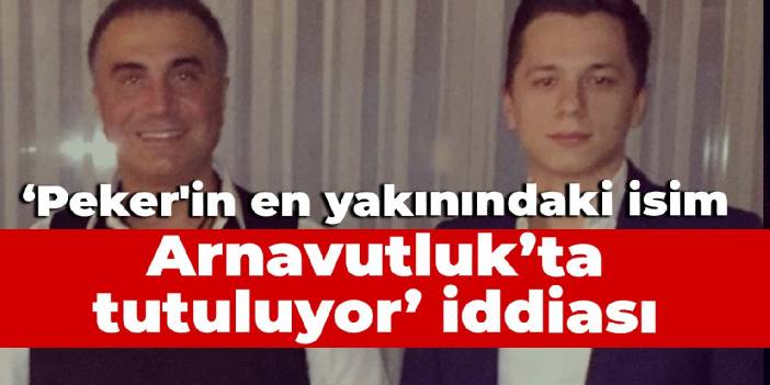 The claim that 'The person closest to Sedat Peker is Emre Olur is being held in Albania'