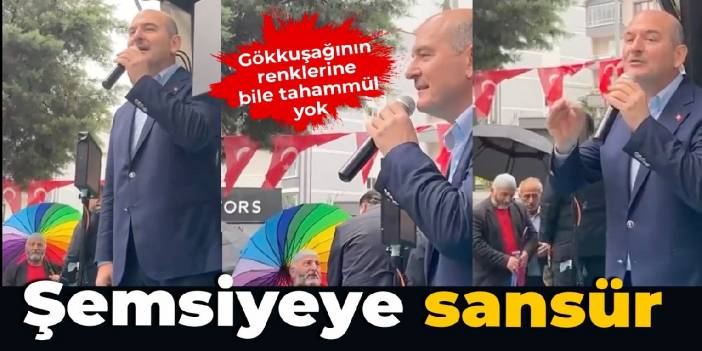 Even the colors of the rainbow cannot be tolerated... In Soylu's speech, the umbrella is censored