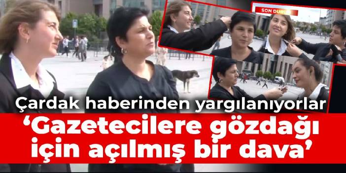 'Gazetecilere gözdağı için açılmış bir dava'