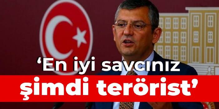 CHP'li Özel: En iyi savcınız şimdi terörist