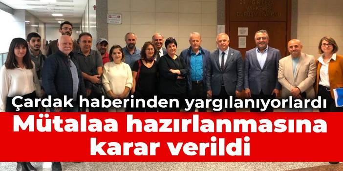 Çardak haberinden yargılanıyorlardı: Mütalaa hazırlanmasına karar verildi