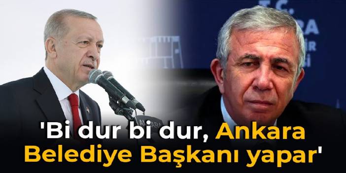 'Wait a minute, the Mayor of Ankara will do it'