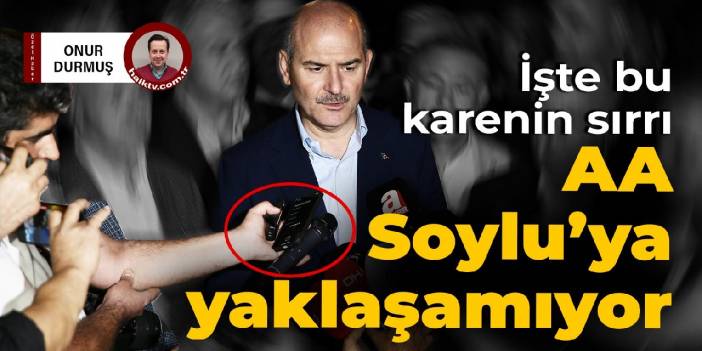 Anadolu Ajansı, Soylu'ya yaklaşamıyor