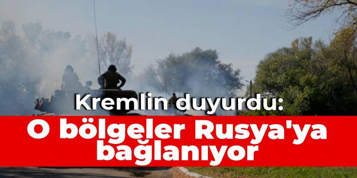 Kremlin duyurdu: O bölgeler Rusya'ya bağlanıyor