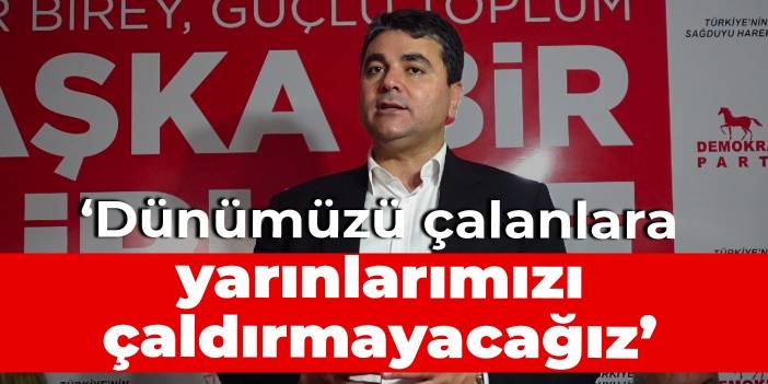 Gültekin Uysal: Dünümüzü çalanlara yarınlarımızı çaldırmayacağız