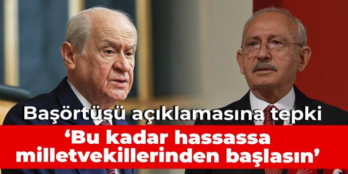 Bahçeli'den Kılıçdaroğlu'nun başörtüsü açıklamasına tepki: Milletvekillerinden başlasın
