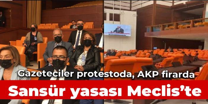 Sansür yasası Meclis''e geldi! AKP sıraları boş, gazeteciler protestoda