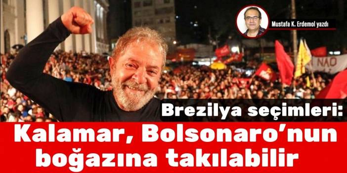 Brezilya seçimleri: Kalamar, Bolsonaro’nun boğazına takılabilir