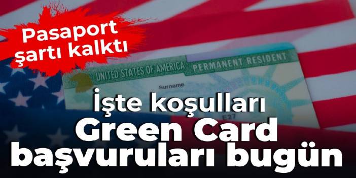 Greencard başvuruları başladı: Pasaport şartı kalktı