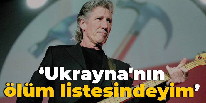 Roger Waters'tan iddia: Ukrayna'nın ölüm listesindeyim