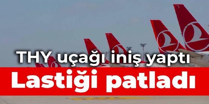 THY uçağının Hatay Havalimanı'na inişinin ardından lastiği patladı