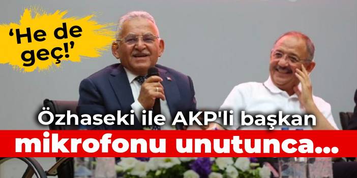 Özhaseki ile AKP'li başkan mikrofonu unutunca...