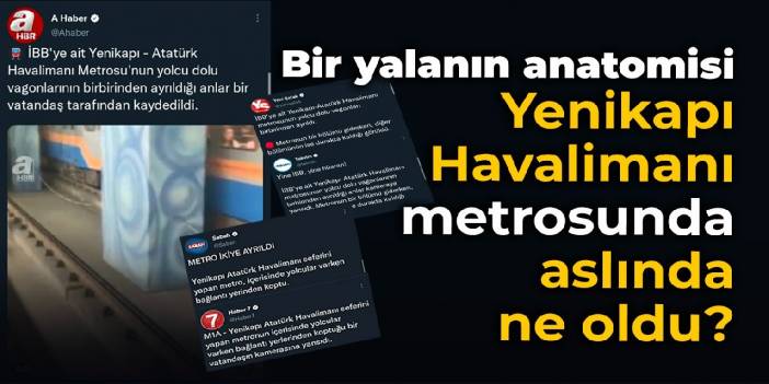 Bir yalanın anatomisi: Yenikapı-Havalimanı metrosunda aslında ne oldu?