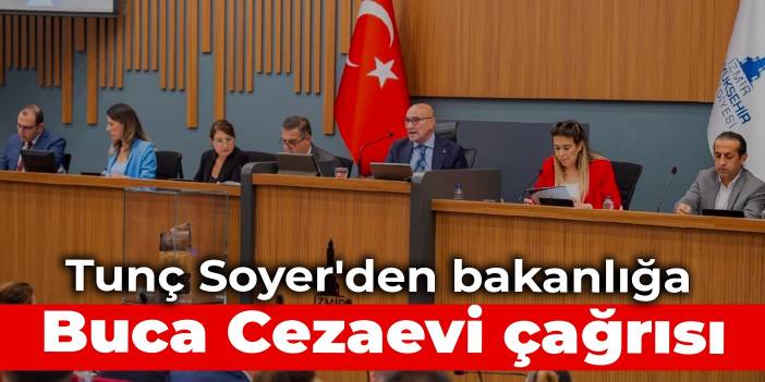 Tunç Soyer'den bakanlığa Buca Cezaevi çağrısı