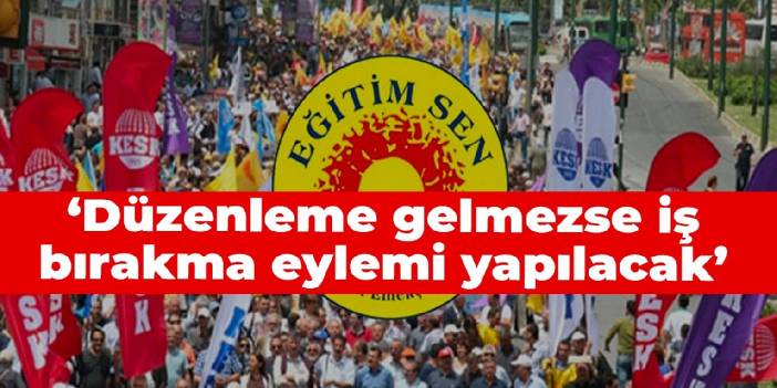 Eğitim-Sen mitinginden karar: Düzenleme gelmezse iş bırakma eylemi yapılacak