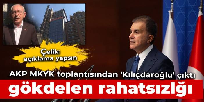 Gökdelen paylaşımı rahatsız etti! AKP MKYK toplantısından 'Kılıçdaroğlu' çıktı!