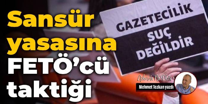 Sansür yasasına FETÖ’cü taktiği
