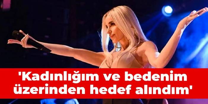 Gülşen before the judge: I was targeted over my womanhood and body