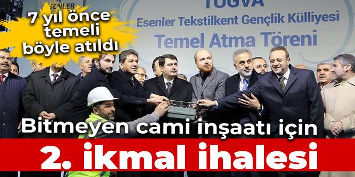 Esenler'deki 7 yıldır bitmeyen cami inşaatı için 2. ikmal ihalesi açıldı