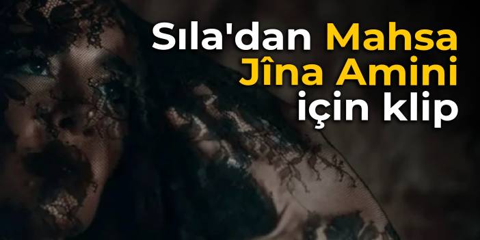 Sıla'dan Mahsa Jîna Amini için klip