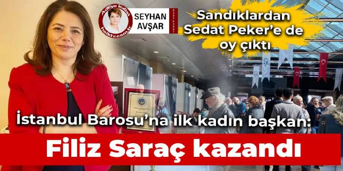 İstanbul Barosu’na ilk kadın başkan: Filiz Saraç kazandı