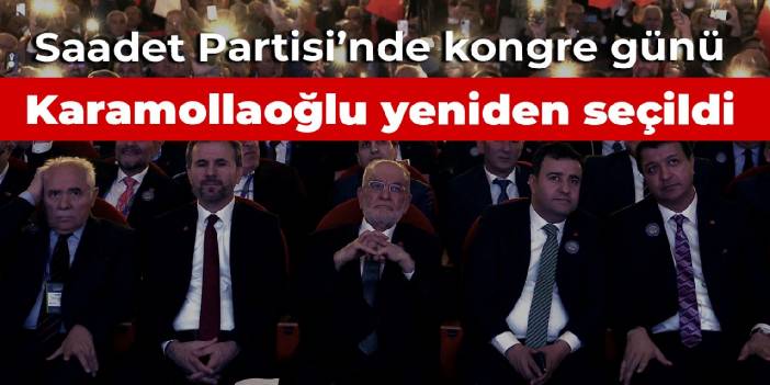 Saadet Partisi'nde kongre günü: Karamollaoğlu yeniden seçildi