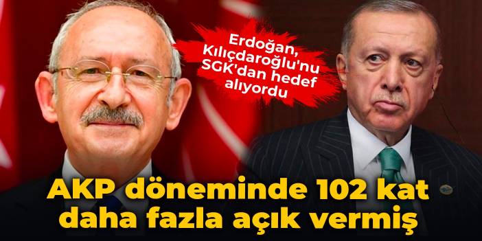 Erdogan was targeting Kılıçdaroğlu from the SGK: He had 102 times more deficit during the AKP period.