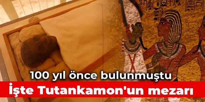 100 yıl önce bulunmuştu: İşte Tutankamon'un mezarı