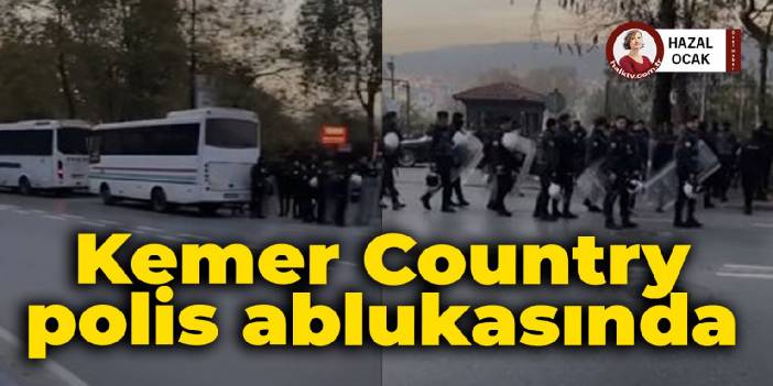 Kemer Country polis ablukasında