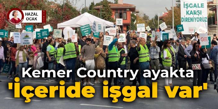 Kemer Country’de bölge sakinleri ayakta: İçeride işgal var