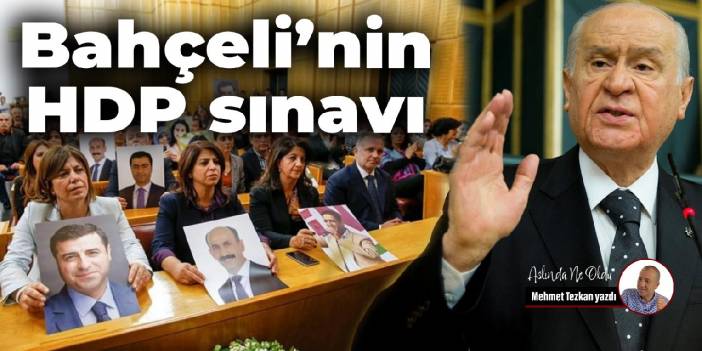 Bahçeli'nin HDP sınavı