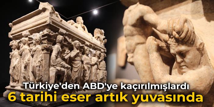 Türkiye'den ABD'ye kaçırılmışlardı: 6 tarihi eser yuvasına döndü